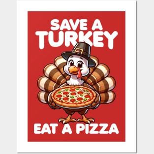 Save a Turkey Eat a Pizza Posters and Art